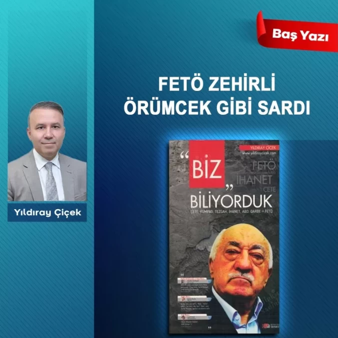 FETÖ zehirli örümcek gibi sardı