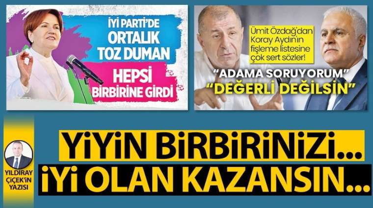 Yiyin birbirinizi... İyi olan kazansın...