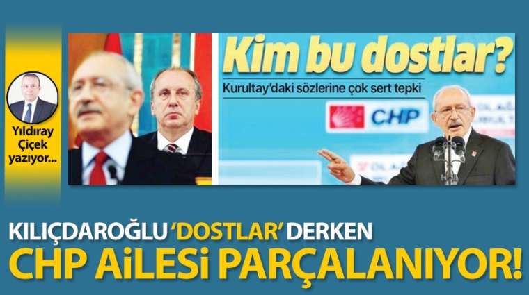Kılıçdaroğlu "dostlar" derken CHP ailesi parçalanıyor!