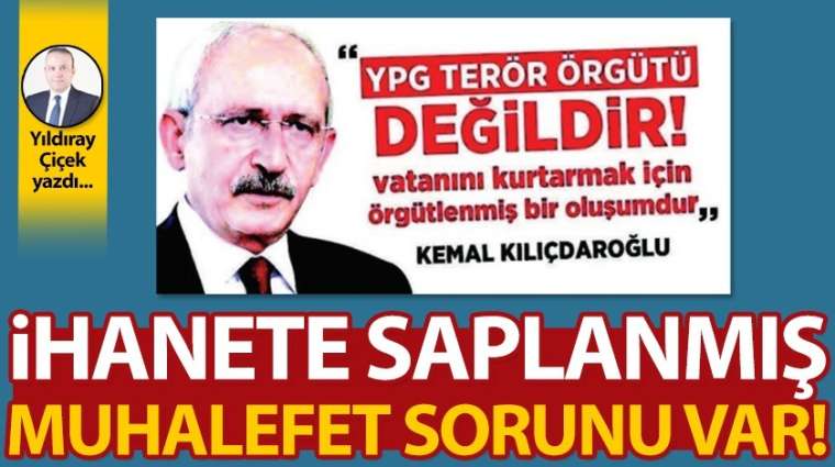 İhanete saplanmış muhalefet sorunu var!