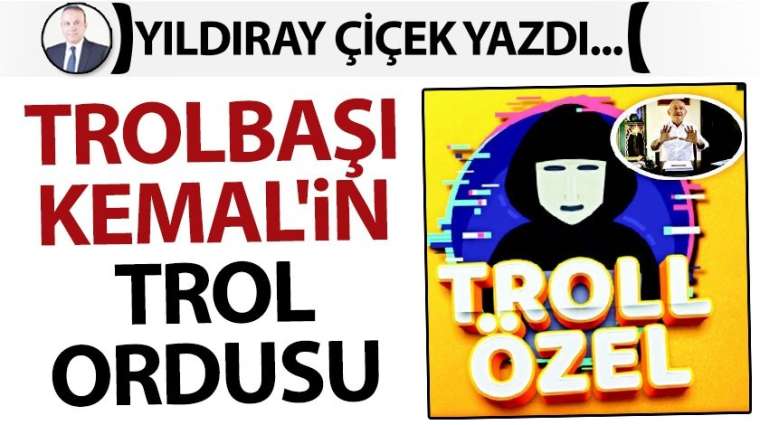 Trolbaşı Kemal'in trol ordusu