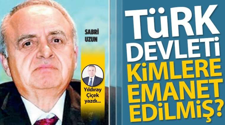 Türk Devleti kimlere emanet edilmiş?