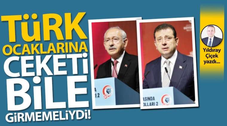 Türk Ocaklarına ceketi bile girmemeliydi!