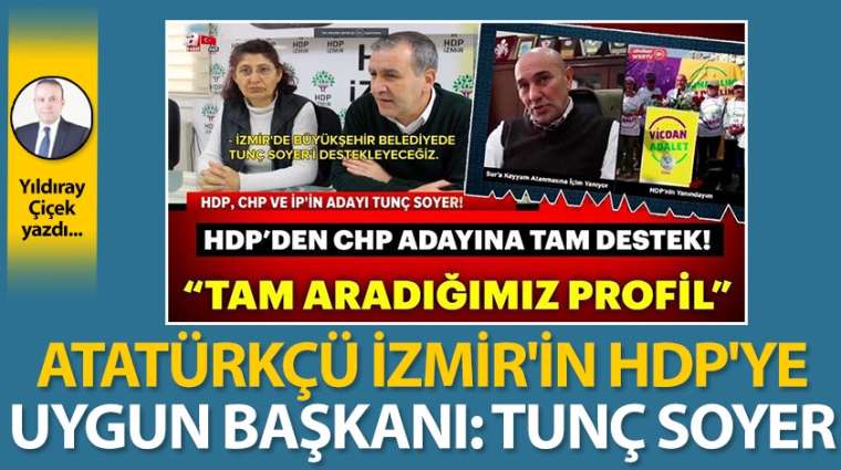 Atatürkçü İzmir'in HDP'ye uygun başkanı: Tunç Soyer