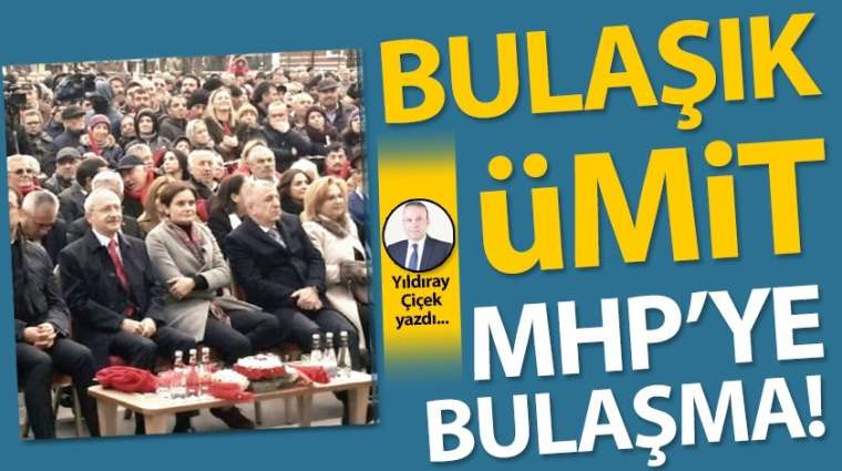 Bulaşık Ümit, MHP'ye bulaşma!