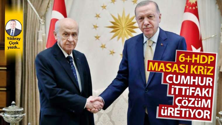 6+HDP masası kriz, Cumhur İttifakı çözüm üretiyor