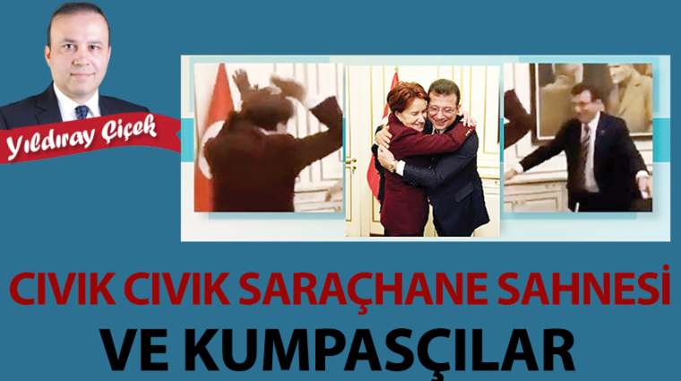 Cıvık cıvık Saraçhane sahnesi ve kumpasçılar