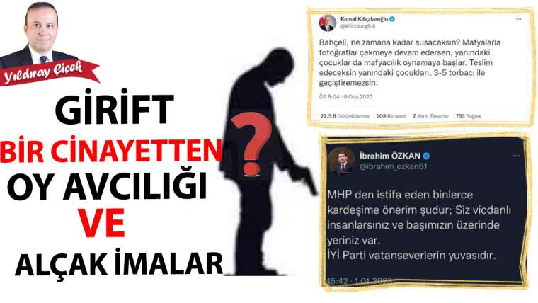 Girift bir cinayetten oy avcılığı ve alçak imalar