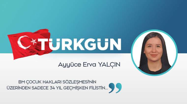 BM Çocuk Hakları Sözleşmesi’nin üzerinden sadece 34 yıl geçmişken Filistin…