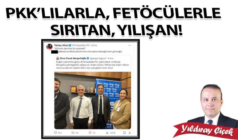 PKK’lılarla, FETÖ'cülerle sırıtan, yılışan!