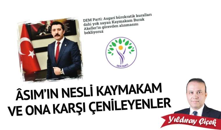 Âsım'ın nesli kaymakam ve ona karşı çenileyenler