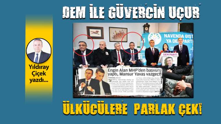 DEM ile güvercin uçur, ülkücülere parlak çek!