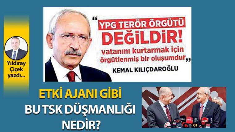 Etki ajanı gibi bu TSK düşmanlığı nedir?