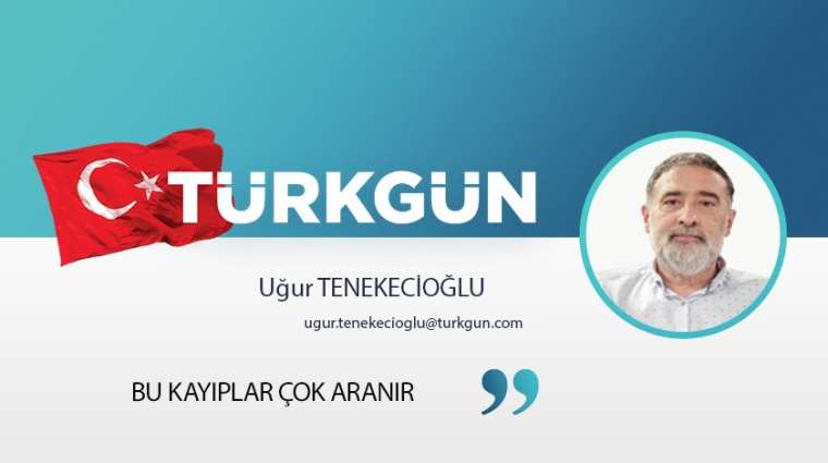 Bu kayıplar çok aranır