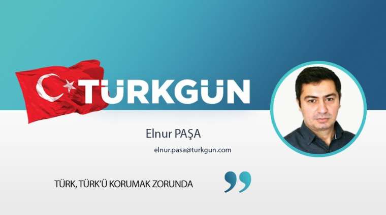 Türk, Türk’ü korumak zorunda