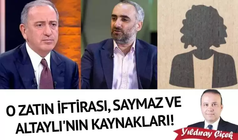O zatın iftirası, Saymaz ve Altaylı’nın kaynakları!