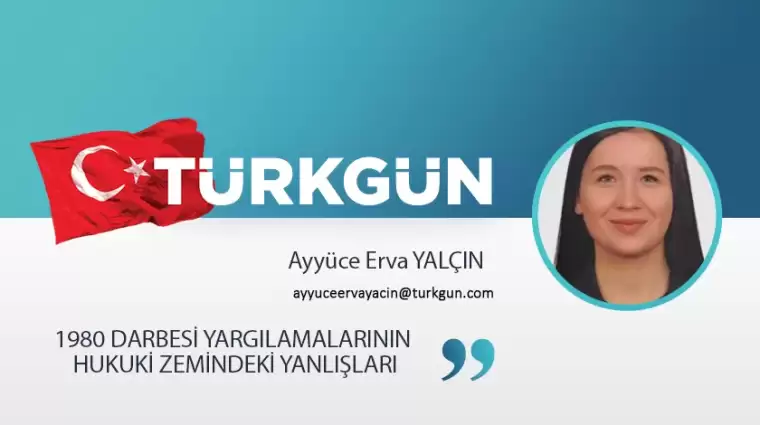 1980 darbesi yargılamalarının hukuki zemindeki yanlışları