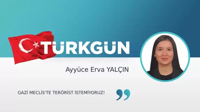 Gazi Meclis'te terörist istemiyoruz!