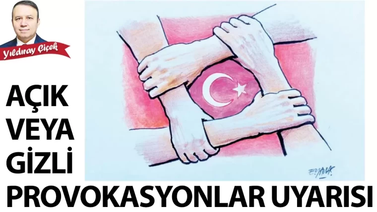 Açık veya gizli provokasyonlar uyarısı