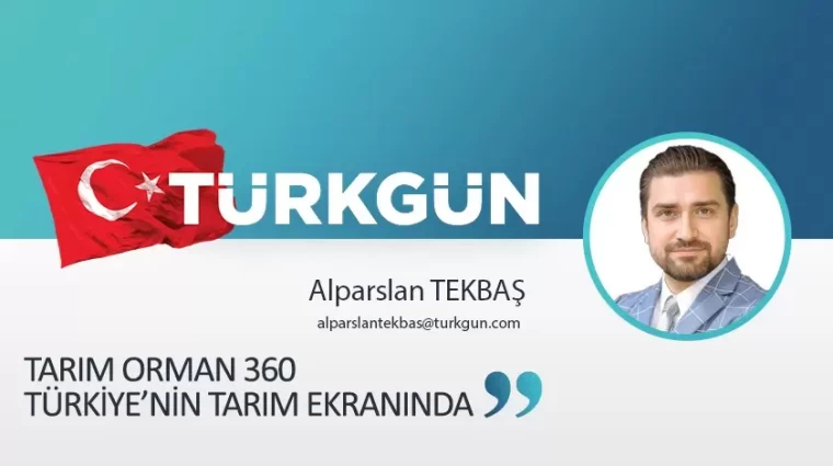 Tarım Orman 360, Türkiye’nin Tarım Ekranında