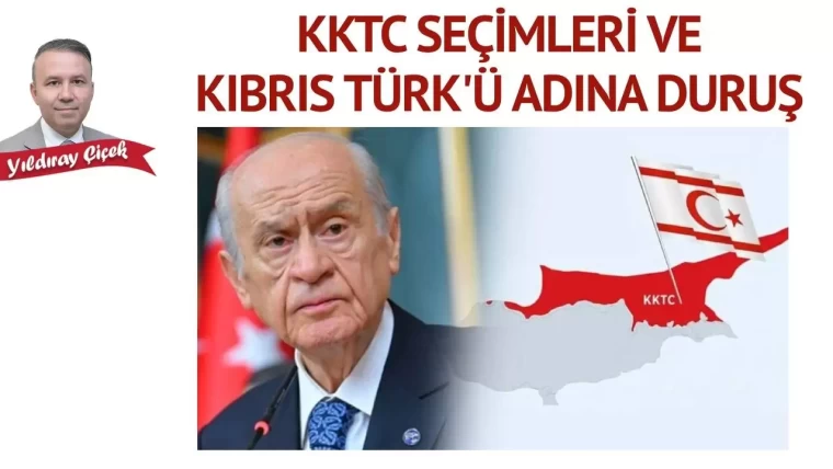 KKTC seçimleri ve Kıbrıs Türk’ü adına duruş