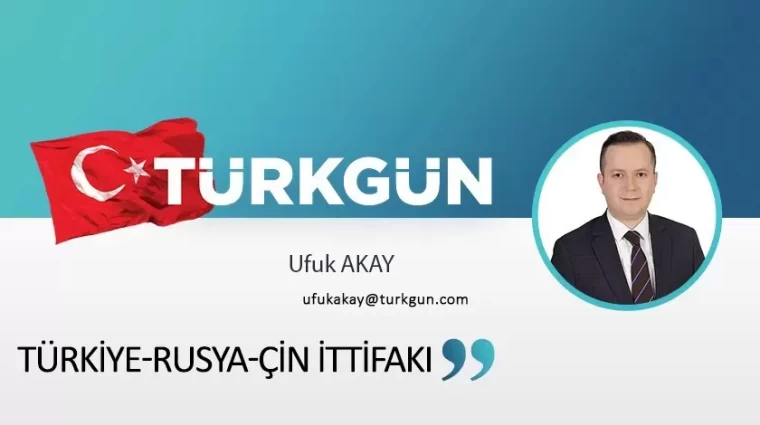 Türkiye-Rusya-Çin ittifakı