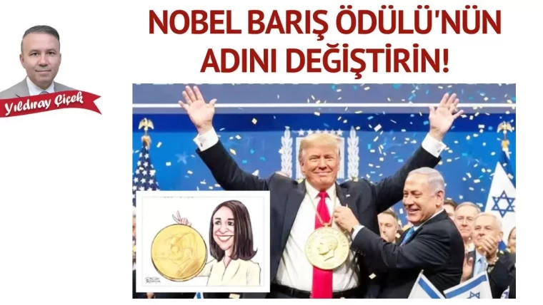 Nobel Barış Ödülü’nün adını değiştirin!