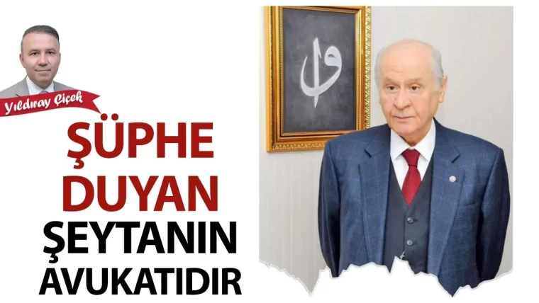 Şüphe duyan şeytanın avukatıdır