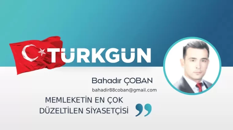 Memleketin en çok düzeltilen siyasetçisi