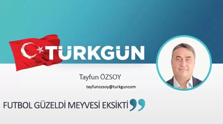 Futbol güzeldi meyvesi eksikti