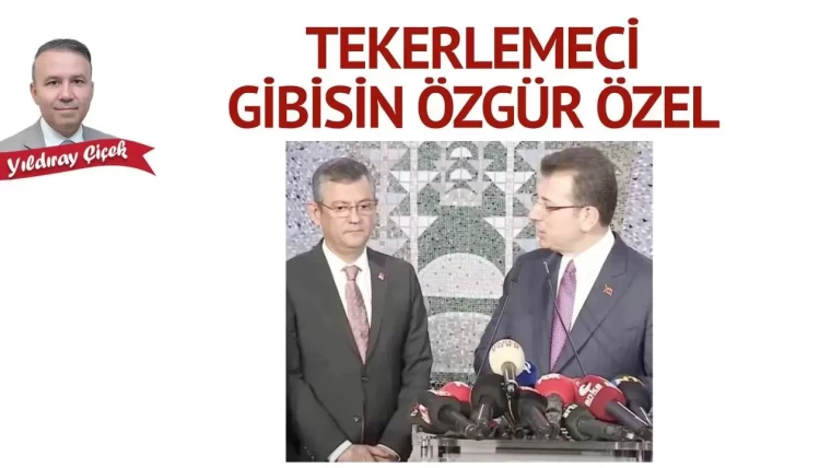 Tekerlemeci gibisin Özgür Özel
