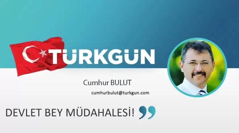 Devlet Bey müdahalesi!