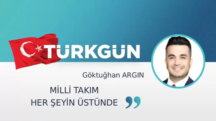 Milli Takım her şeyin üstünde