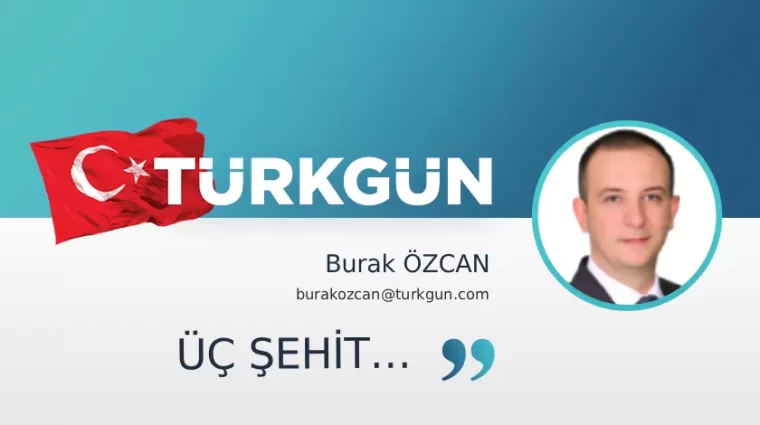 Üç şehit…