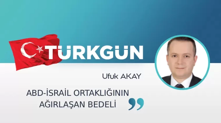 ABD-İsrail ortaklığının ağırlaşan bedeli