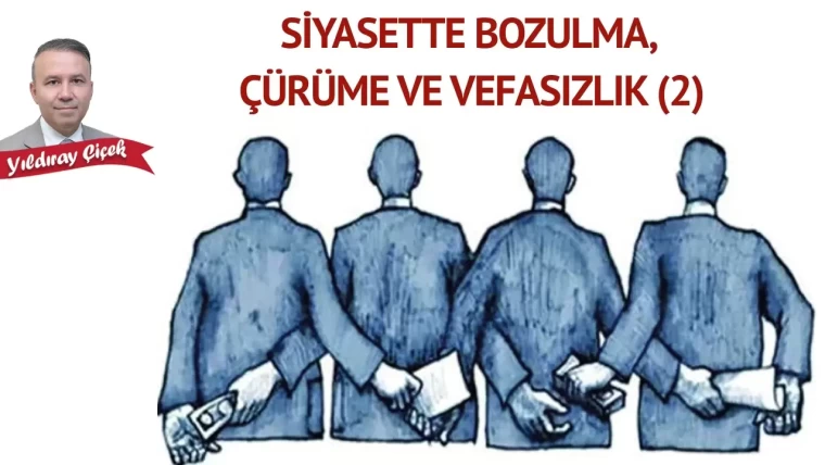Siyasette bozulma, çürüme ve vefasızlık (2)