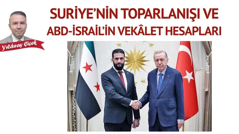 Suriye’nin toparlanışı ve ABD-İsrail’in vekâlet hesapları