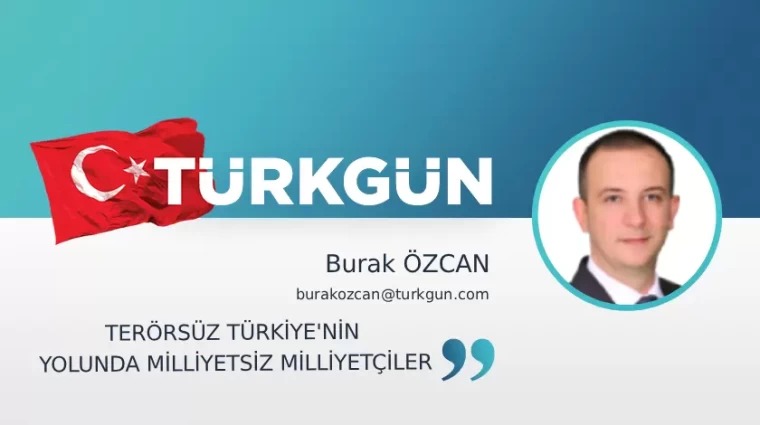 Terörsüz Türkiye’nin yolunda Milliyetsiz Milliyetçiler