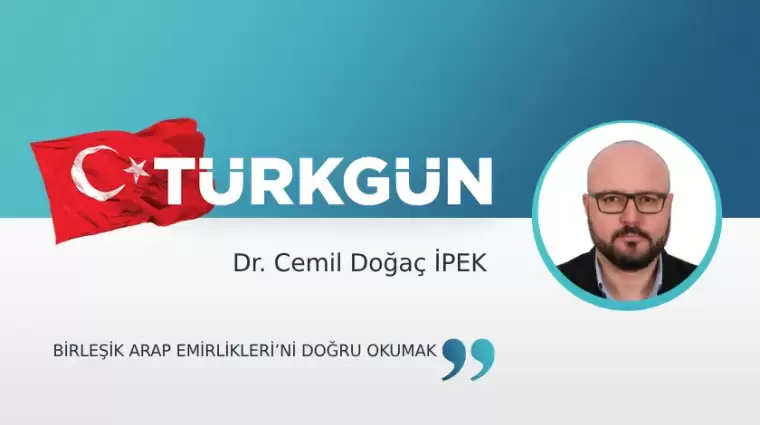 Birleşik Arap Emirlikleri’ni doğru okumak