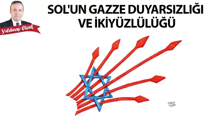 Sol’un Gazze duyarsızlığı ve ikiyüzlülüğü