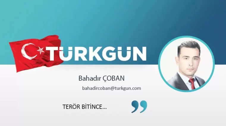 Terör bitince…