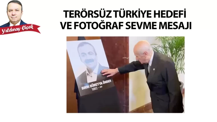 Terörsüz Türkiye hedefi ve fotoğraf sevme mesajı