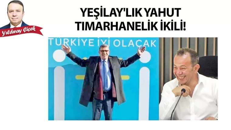 Yeşilay’lık yahut tımarhanelik ikili!