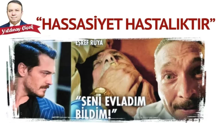 “Hassasiyet hastalıktır.”