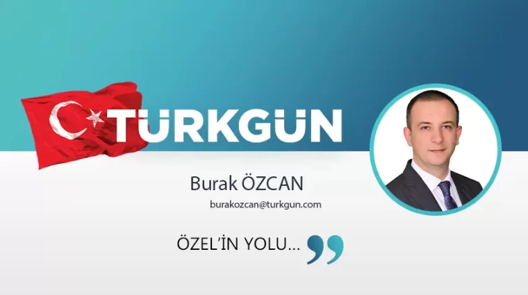 Özel’in yolu…