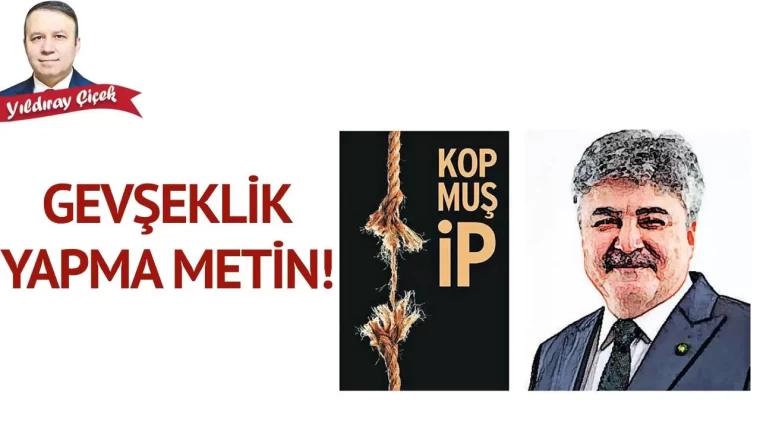 Gevşeklik yapma Metin!