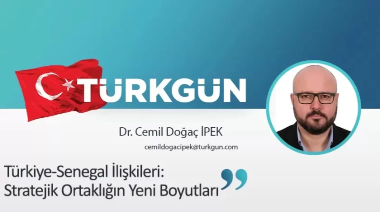 Türkiye-Senegal İlişkileri: Stratejik Ortaklığın Yeni Boyutları