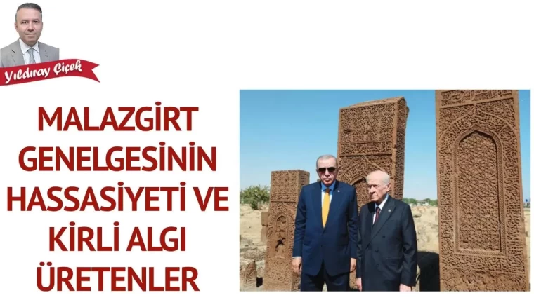 Malazgirt genelgesinin hassasiyeti ve kirli algı üretenler
