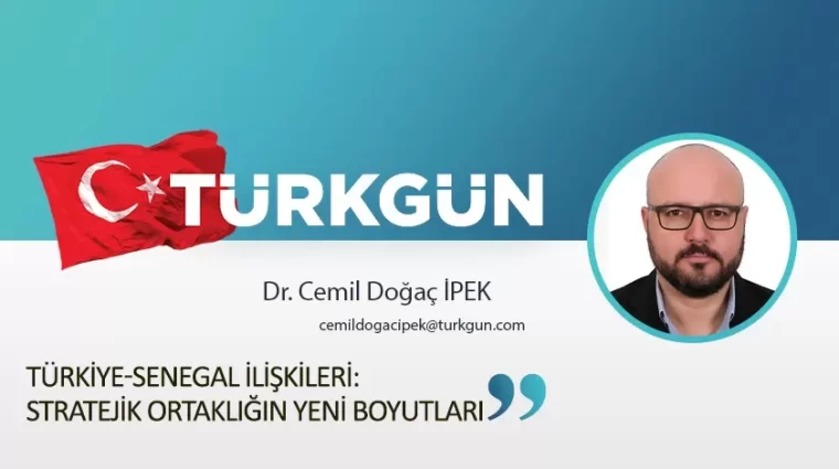 Türkiye-Senegal ilişkileri: Stratejik ortaklığın yeni boyutları