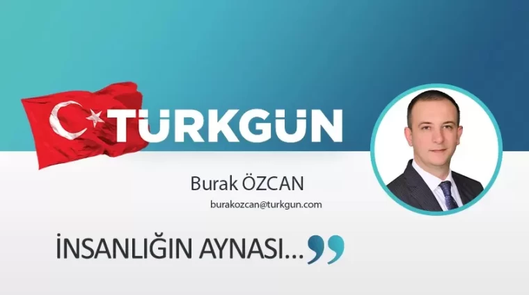 İnsanlığın Aynası…